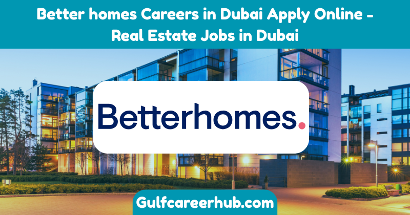 Better homes Careers in Dubai Apply Online - Real Estate Jobs in Dubai