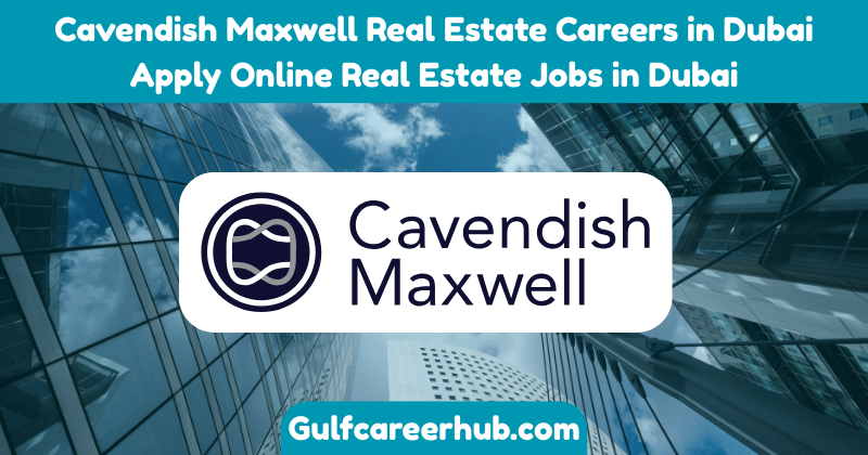 Cavendish Maxwell Real Estate Careers in Dubai Apply Online Real Estate Jobs in Dubai