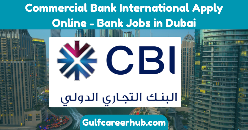 Commercial Bank International Apply Online - Bank Jobs in Dubai
