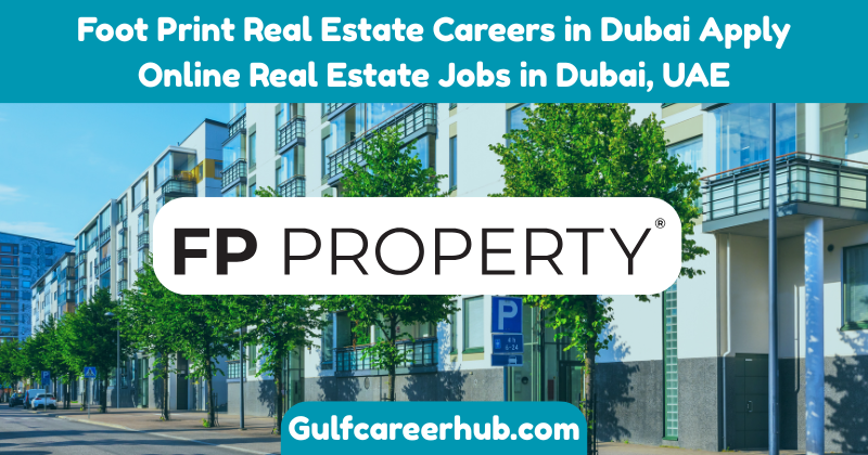 Foot Print Real Estate Careers in Dubai Apply Online Real Estate Jobs in Dubai, UAE