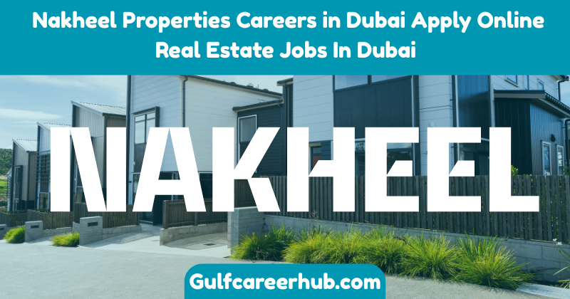 Nakheel Properties Careers in Dubai Apply Online Real Estate Jobs In Dubai