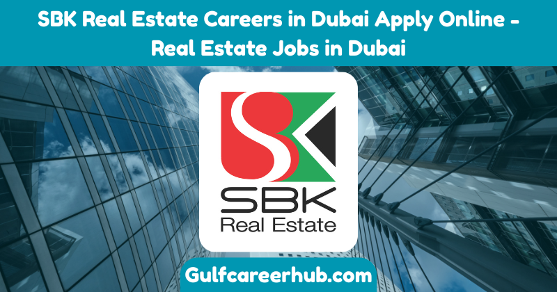 SBK Real Estate Careers in Dubai Apply Online - Real Estate Jobs in Dubai