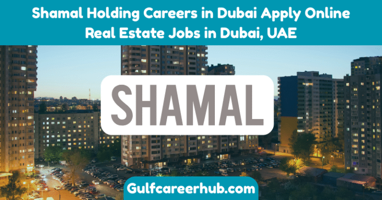 Shamal Holding Careers in Dubai Apply Online Real Estate Jobs in Dubai, UAE