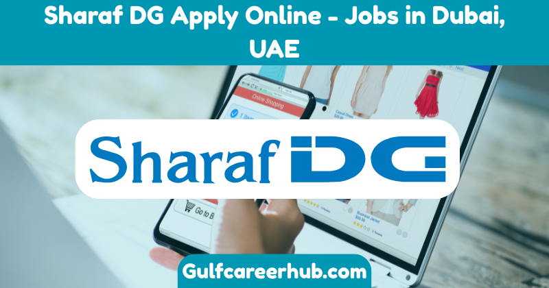 Sharaf DG Apply Online - Jobs in Dubai, UAE Sharaf DG Apply Online - Jobs in Dubai, UAE