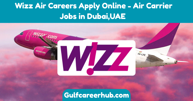 Wizz Air Careers Apply Online - Air Carrier Jobs in Dubai,UAE