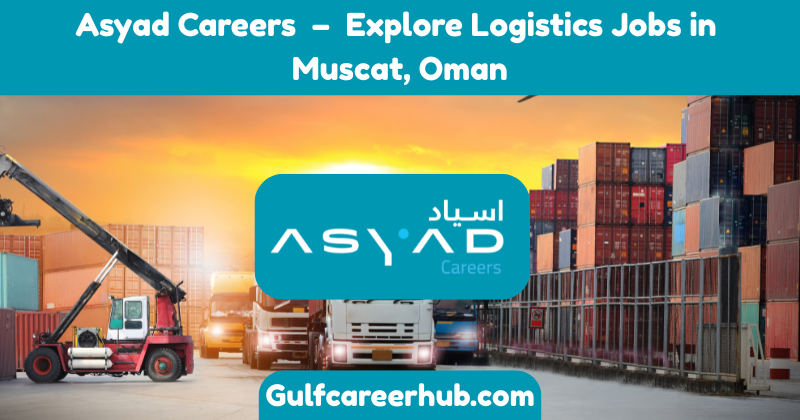 Asyad Careers – Explore Logistics Jobs in Muscat, Oman