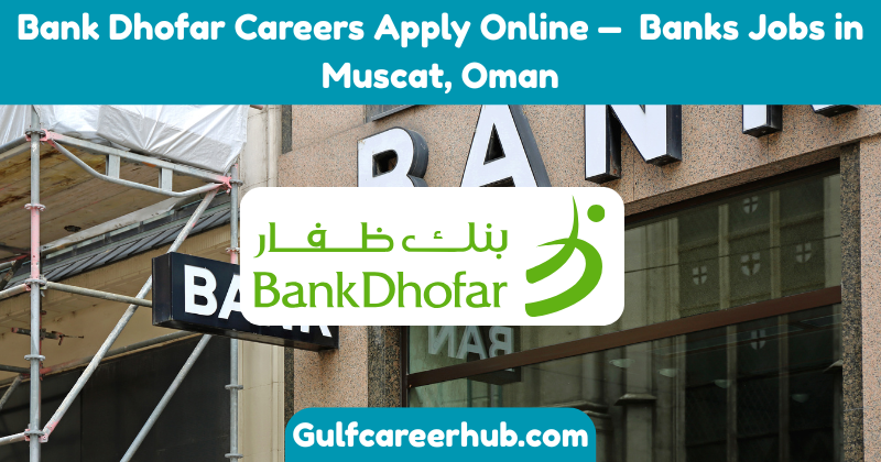 Bank Dhofar Careers Apply Online — Banks Jobs in Muscat, Oman