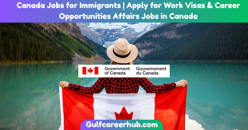 Canada Jobs for Immigrants | Apply for Work Visas & Career Opportunities Affairs Jobs in Canada