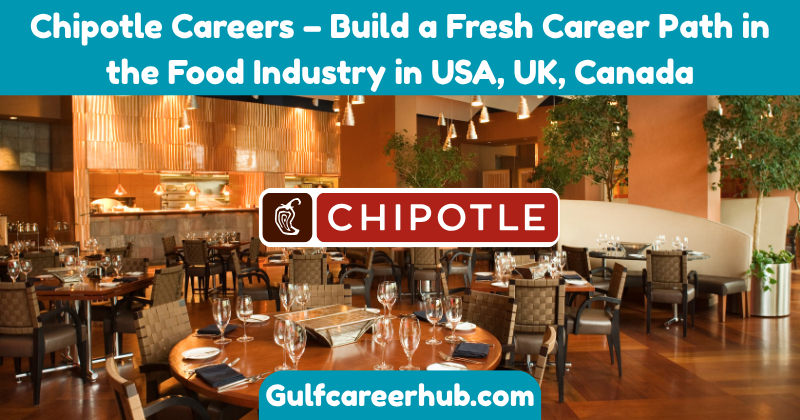 Chipotle Careers – Build a Fresh Career Path in the Food Industry in USA, UK, Canada