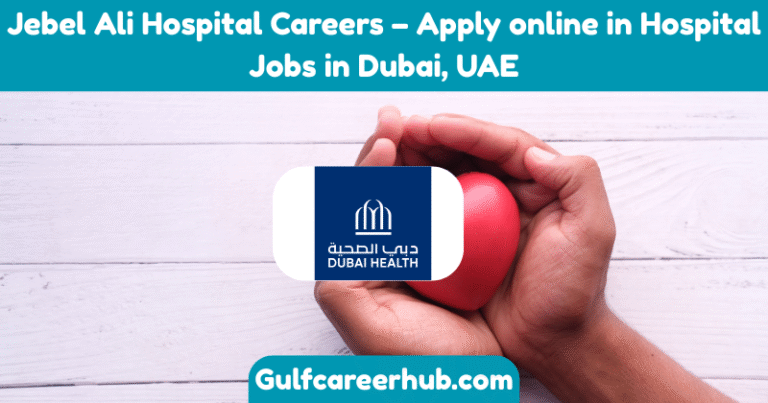 Jebel Ali Hospital Careers – Apply online in Hospital Jobs in Dubai, UAE