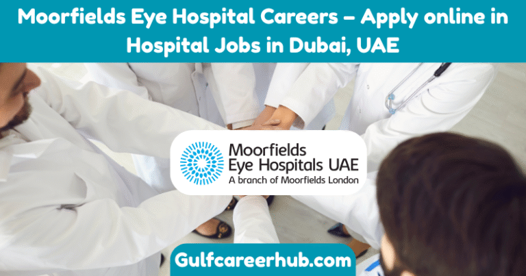 Moorfields Eye Hospital Careers – Apply online in Hospital Jobs in Dubai, UAE