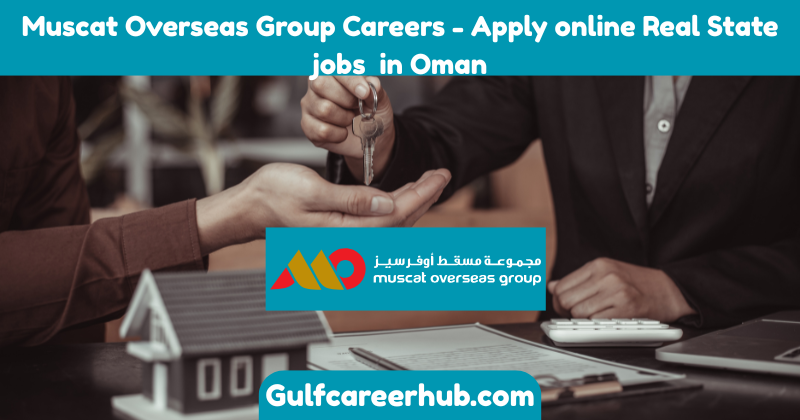 Muscat Overseas Group Careers - Apply online Real State jobs in Oman