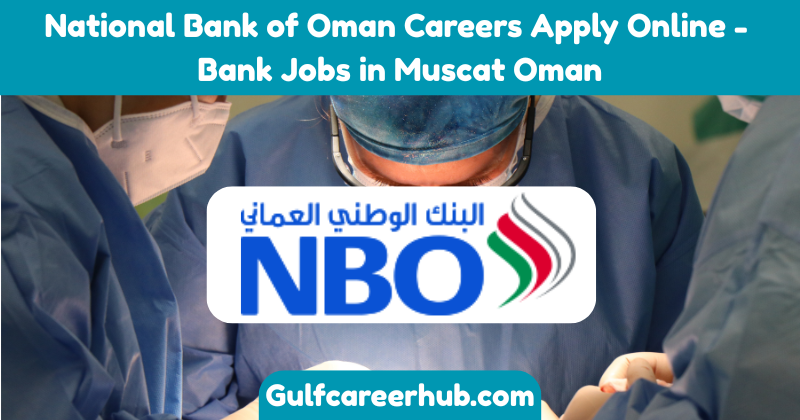 National Bank of Oman Careers Apply Online—Bank Jobs in Muscat, Oman