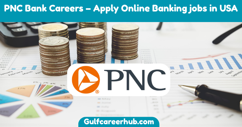 PNC Bank Careers – Apply Online Banking jobs in USA