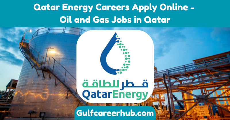 Qatar Energy Careers Apply Online - Oil and Gas Jobs in Qatar