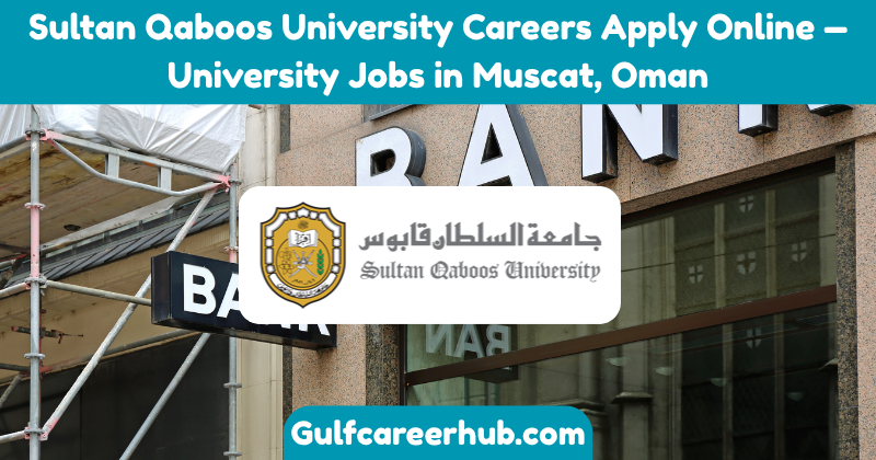 Sultan Qaboos University Careers Apply Online — University Jobs in Muscat, Oman