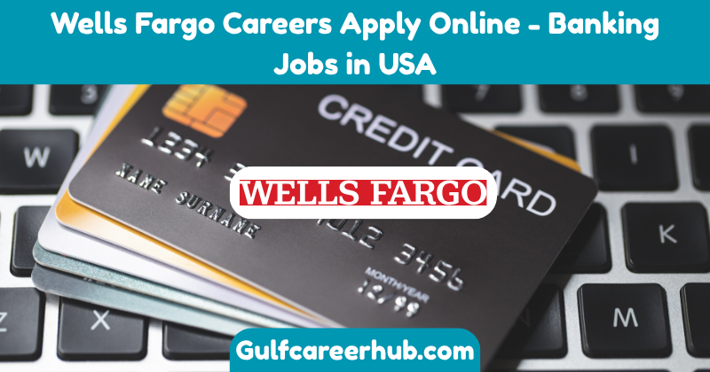 Wells Fargo Careers Apply Online - Banking
Jobs in USA