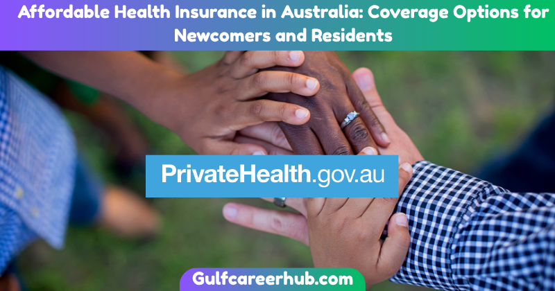Affordable Health Insurance in Australia: Coverage Options for Newcomers and Residents