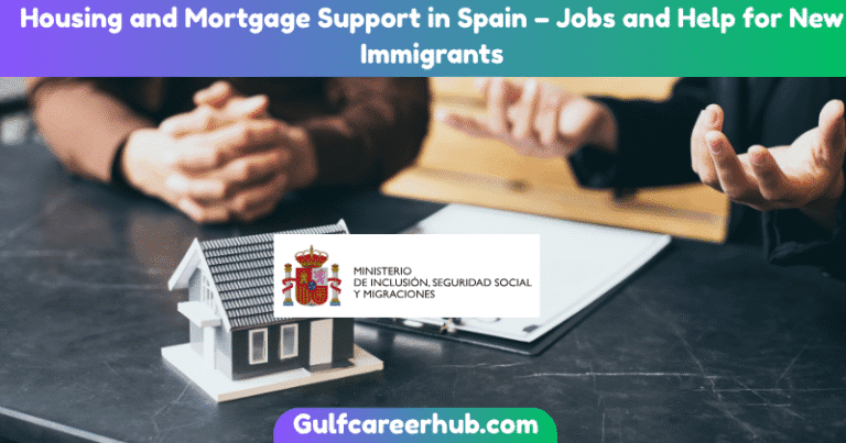 Housing and Mortgage Support in Spain – Jobs and Help for New Immigrants