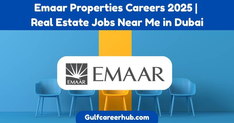 Emaar Properties Careers 2025 | Real Estate Jobs Near Me in Dubai