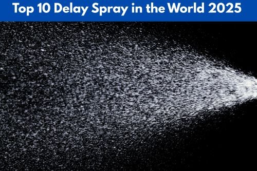 Top 10 Delay Spray in the World 2025